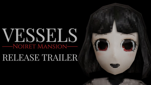 躯壳：诺伊雷特庄园/VESSELS: Noiret Mansion