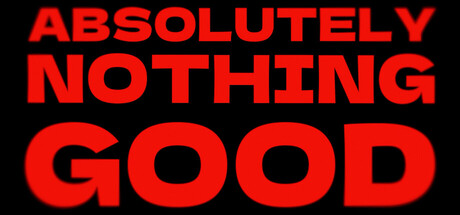 绝对没有什么好事/ABSOLUTELY NOTHING GOOD 游戏图标